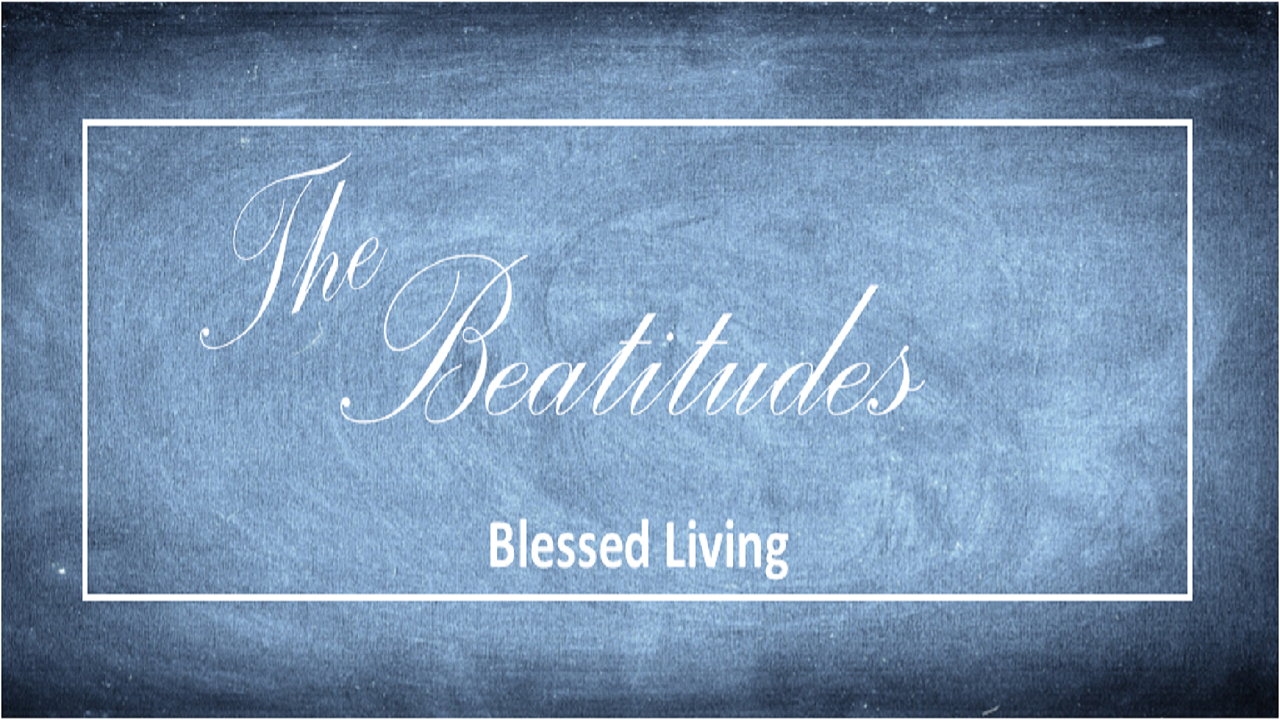 Episode 1 - Matthew 5:2-12 - Blessed Living